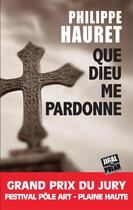 Couverture du livre « Que Dieu me pardonne » de Philippe Hauret aux éditions Jigal