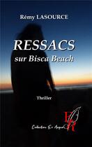 Couverture du livre « Ressacs sur Bisca Beach » de Remy Lasourece aux éditions Editions Encre Rouge