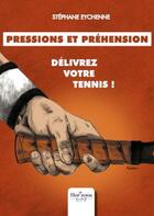 Couverture du livre « Pressions et préhension : délivrez votre tennis ! » de Stephane Eychenne aux éditions Nombre 7