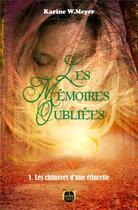 Couverture du livre « Les memoires oubliees - tome 1: les chimeres d'une etincelle » de W.Meyer Karine aux éditions La Grande Vague