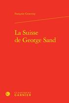 Couverture du livre « La Suisse de George Sand » de Françoise Genevray aux éditions Classiques Garnier