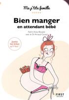 Couverture du livre « Bien manger en attendant bébé » de Arnaud Cocaul et Katrin Acou-Bouaziz aux éditions First