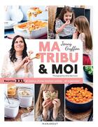 Couverture du livre « Ma tribu et moi : recettes XXL et menus d'une maman active... et organisée ! » de Alice Bertrand et Gryffon Jenny aux éditions Marabout