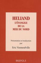 Couverture du livre « Héliand l'évangile de la mer du Nord » de Vanneufville E aux éditions Brepols