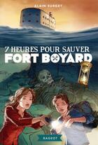 Couverture du livre « 7 heures pour sauver Fort Boyard » de Alain Surget aux éditions Rageot