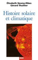 Couverture du livre « Histoire solaire et climatique » de Nesme-Ribes aux éditions Belin