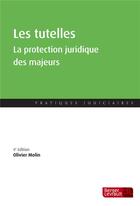 Couverture du livre « Les tutelles ; la protection juridique des majeurs (4e édition) » de Molin Olivier aux éditions Berger-levrault