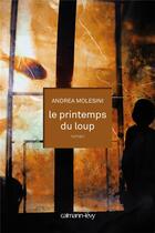 Couverture du livre « Le printemps du loup » de Andrea Molesini aux éditions Calmann-levy