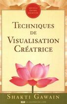 Couverture du livre « Techniques de visualisation créatrice » de Shakti Gawain aux éditions Courrier Du Livre