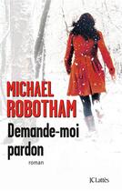 Couverture du livre « Demande-moi pardon » de Michael Robotham aux éditions Lattes