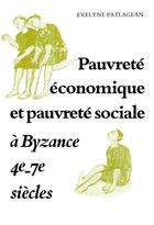 Couverture du livre « Pauvrete economique et pauvrete sociale a byzance, 4e-7e sie » de Evelyne Patlagean aux éditions Ehess