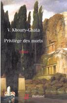 Couverture du livre « Le Privilege Des Morts » de Vénus Khoury-Ghata aux éditions Balland