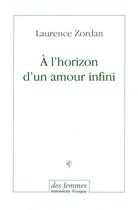 Couverture du livre « À l'horizon d'un amour infini » de Laurence Zordan aux éditions Des Femmes