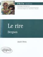 Couverture du livre « Bergson, le rire » de Peres Andre aux éditions Ellipses