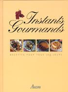 Couverture du livre « Instants gourmands ; menus pour tous les jours » de  aux éditions Philippe Auzou