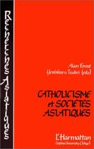 Couverture du livre « Catholicisme et sociétés asiatiques » de Alain Forest aux éditions L'harmattan
