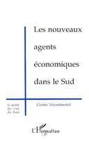 Couverture du livre « Les nouveaux agents économiques dans le Sud » de  aux éditions L'harmattan