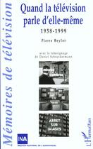 Couverture du livre « Quand la television parle d'elle-meme - 1958-1999 » de Pierre Beylot aux éditions L'harmattan