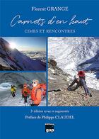 Couverture du livre « Carnets d'en haut : cimes et rencontres (3e édition) » de Florent Grange aux éditions Gap