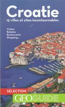 Couverture du livre « GEOguide ; Croatie ; 15 villes et sites incontournables » de Collectif Gallimard aux éditions Gallimard-loisirs