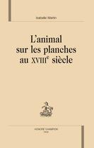 Couverture du livre « L'animal sur les planches au XVIII siècle » de Isabelle Martin aux éditions Honore Champion