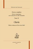 Couverture du livre « Chérie : in oeuvres complètes, oeuvres romanesques t.11 » de Edmond De Goncourt aux éditions Honore Champion