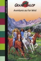 Couverture du livre « Grand galop t.610 ; aventures au far west » de Bryant B aux éditions Bayard Jeunesse