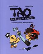 Couverture du livre « Tao, le petit samouraï t.3 ; Tao au championnat d'arts martiaux » de Laurent Richard et Nicolas Ryser aux éditions Bayard Jeunesse