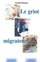 Couverture du livre « Le griot migrateur » de Joseph Kabogoza aux éditions L'harmattan