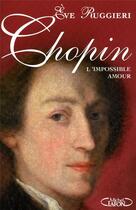 Couverture du livre « Chopin ; l'impossible amour » de Eve Ruggieri aux éditions Michel Lafon