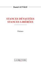 Couverture du livre « Stances dévastées stances libérées » de Daniel Auvray aux éditions La Bruyere
