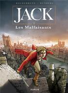 Couverture du livre « Jack Tome 1 ; les malfaisants » de Sylvain Runberg et Thibaud De Rochebrune aux éditions Dupuis