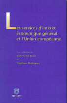 Couverture du livre « Les services d'intérêt économique général et l'union européenne » de Louis/Rodrigues aux éditions Bruylant
