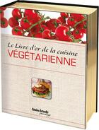 Couverture du livre « Livre d'or de la cuisine végétarienne » de  aux éditions Cuisine Actuelle