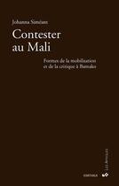 Couverture du livre « Contester au Mali : formes de la mobilisation et de la critique à Bamako » de Johanna Simeant aux éditions Karthala