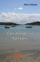 Couverture du livre « Clair d'orage sur Avel Lann » de Aline Delpian aux éditions Edilivre