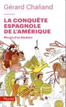 Couverture du livre « La conquête espagnole de l'Amérique ; miroirs d'un désastre » de Gerard Chaliand aux éditions Pluriel