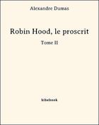 Couverture du livre « Robin Hood, le proscrit t.2 » de Alexandre Dumas aux éditions Bibebook