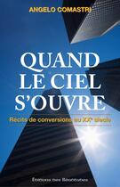 Couverture du livre « Quand le ciel s'ouvre ; récits de conversions au XX siècle » de Angelo Comastri aux éditions Des Beatitudes