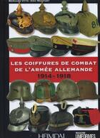 Couverture du livre « LES COIFFURES DE COMBAT DE L'ARMEE ALLEMANDE 1914-1918 » de Eric Monfort aux éditions Heimdal