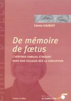 Couverture du livre « De memoire de foetus (édition 2005) » de Edmee Gaubert aux éditions Le Souffle D'or