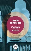 Couverture du livre « L'Altana ou la vie vénitienne » de Henri De Regnier aux éditions Omnia