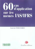 Couverture du livre « 60 cas d'application sur les normes ias/ifrs » de Pierandrei L. aux éditions Gualino