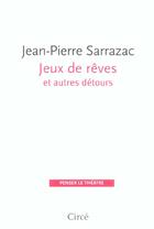 Couverture du livre « Jeux de reves et autres detours » de Jean-Pierre Sarrazac aux éditions Circe