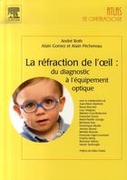Couverture du livre « La réfraction de l'oeil ; du diagnostic à l'équipement optique » de Andre Roth et Alain Pechereau et Alain Gomez aux éditions Elsevier-masson