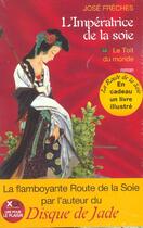 Couverture du livre « L'imperatrice de la soie - tome 1 le toit du monde - vol01 » de Jose Freches aux éditions Xo