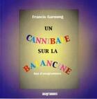 Couverture du livre « Un cannibale sur la balancine » de Francis Garnung aux éditions Anagrammes