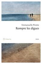 Couverture du livre « Rompre les digues » de Emmanuelle Pirotte aux éditions Philippe Rey