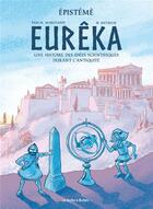 Couverture du livre « Eurêka : une histoire des idées scientifiques durant l'Antiquité » de Jean-Benoit Meybeck et Pascal Marchand aux éditions La Boite A Bulles