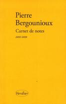 Couverture du livre « Carnet de notes ; 2001-2010 » de Pierre Bergounioux aux éditions Verdier